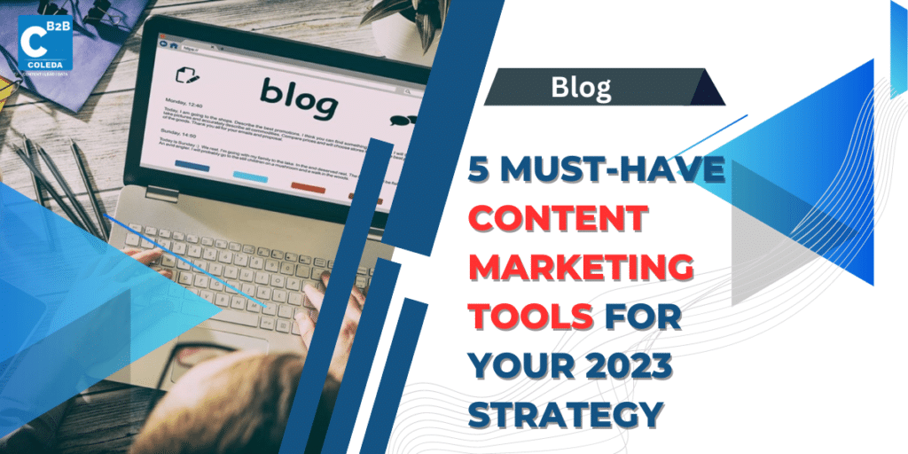 5 Must-Have Content Marketing Tools for Your 2023 Strategy - Coleda Pvt Ltd