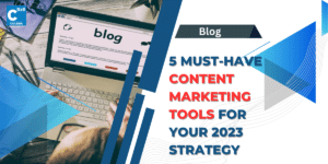 5 Must-Have Content Marketing Tools for Your 2023 Strategy