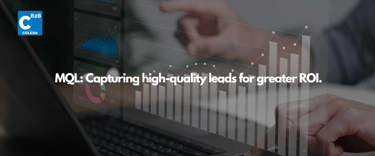 MQLs: Capturing high-quality leads for greater ROI.