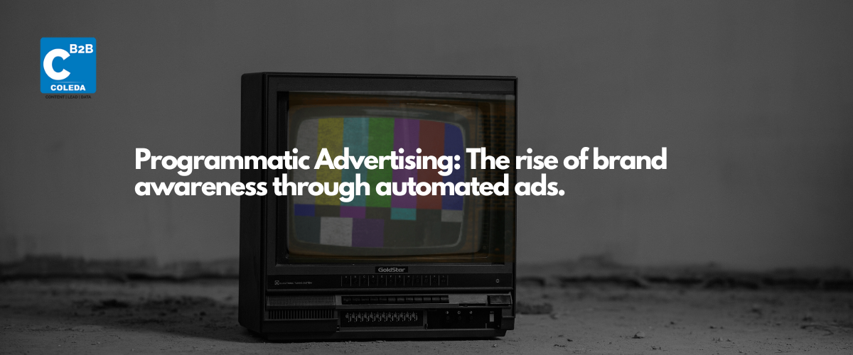Programmatic Advertising: The rise of brand awareness through automated ads.